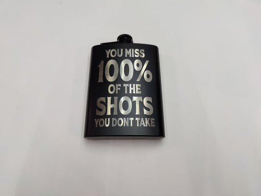 You Miss 100% Of The Shots You Don't Take Flask - JP Graphicssk