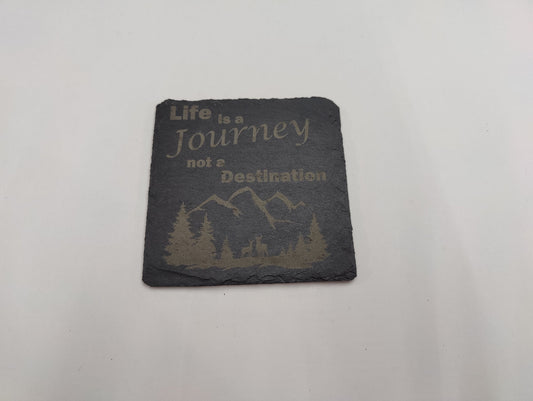 "Life Is A Journey Not A Destination" Slate Coaster - JP Graphics